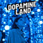 Dopamine Land