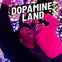 Dopamine Land